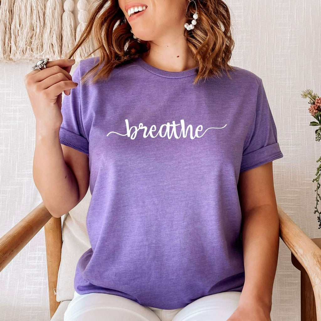 Breathe Shirt | Meditation Shirt | Breathe Yoga Tee | Zen Shirt | Yoga Breathe Shirt | Inspirational Shirt | Be Calm Shirt | Just Breathe