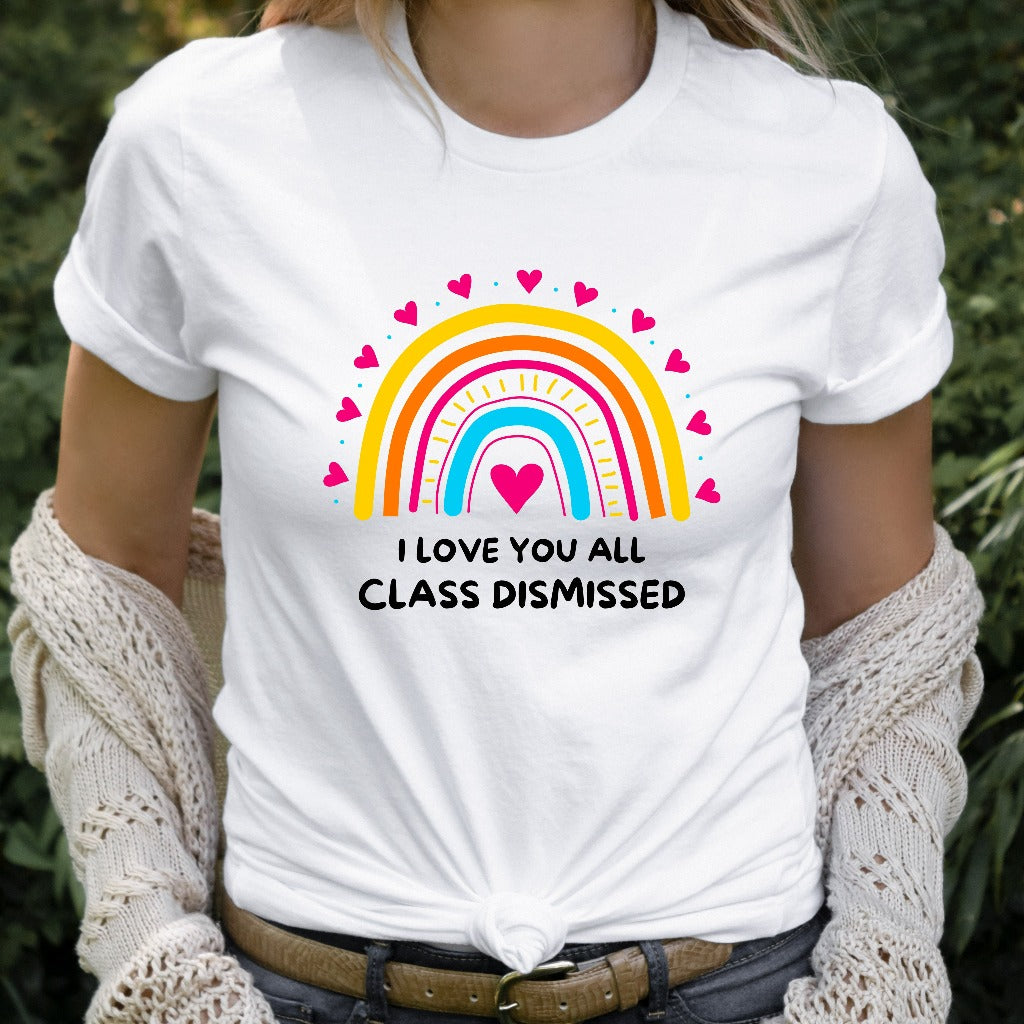 I Love You All Class Dismissed Shirt, Last Day Of School, Teacher Life TShirt, Teacher Mode Tee, Teacher Team Shirt, Teacher Summer Shirt