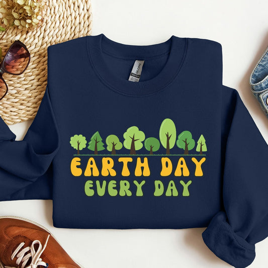 Earth Day Every Day Sweatshirt, Earth Day Crewneck, Climate Change Gift, Inspirational Quotes Shirt, Planet Environmental Hoodie for Her