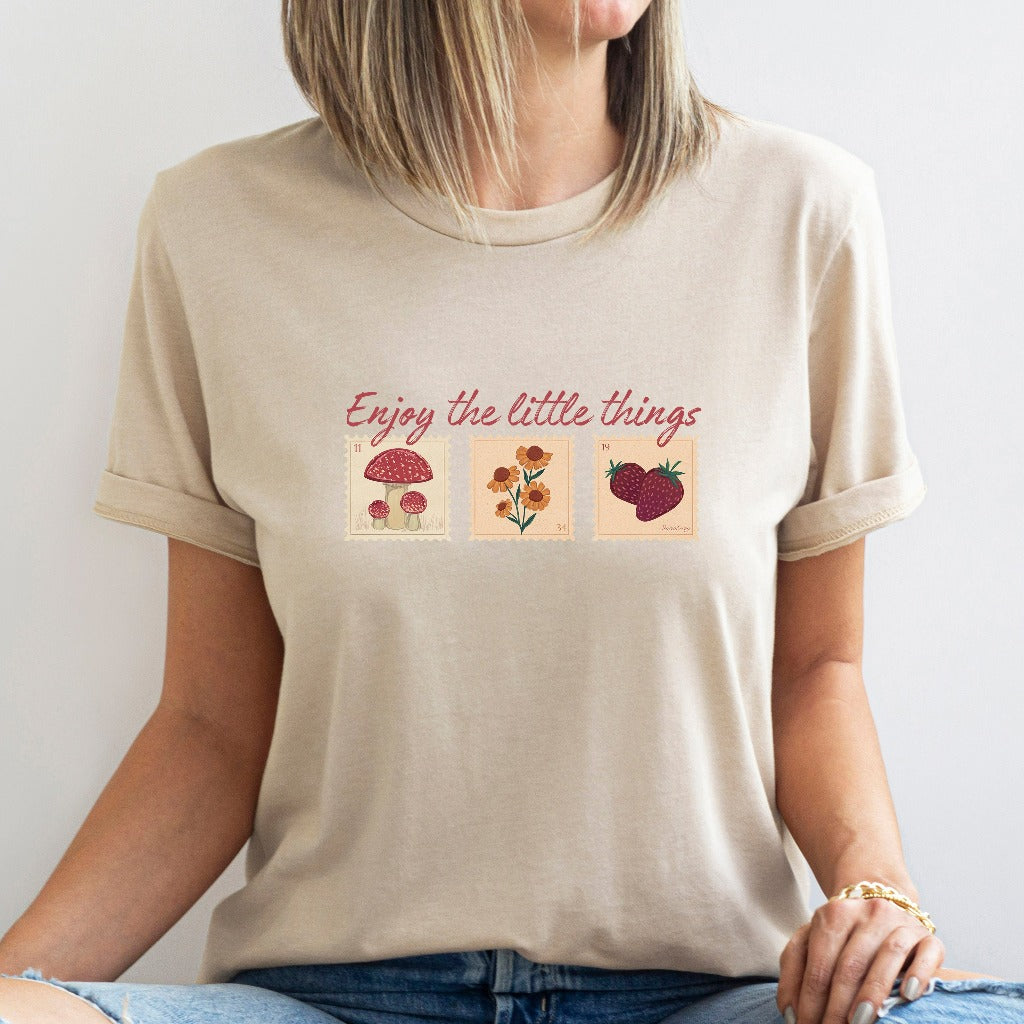 Enjoy The Little Things Shirt, Cottagecore TShirt, Mushroom Strawberry Nature Graphic Tee, VSCO T-Shirt, Motivational Gift for Her, Positive