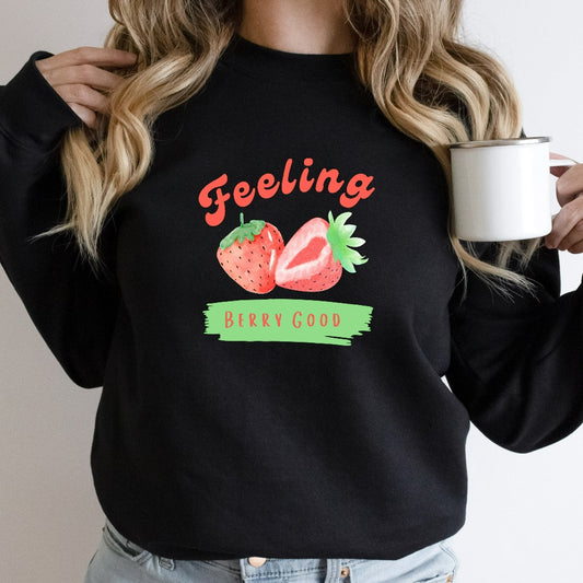 Strawberry Kawaii Crewneck Sweatshirt, Feeling Berry Good Sweater, Aesthetic Clothes, Cute Strawberry Lover Gift, Positive Quote Shirt