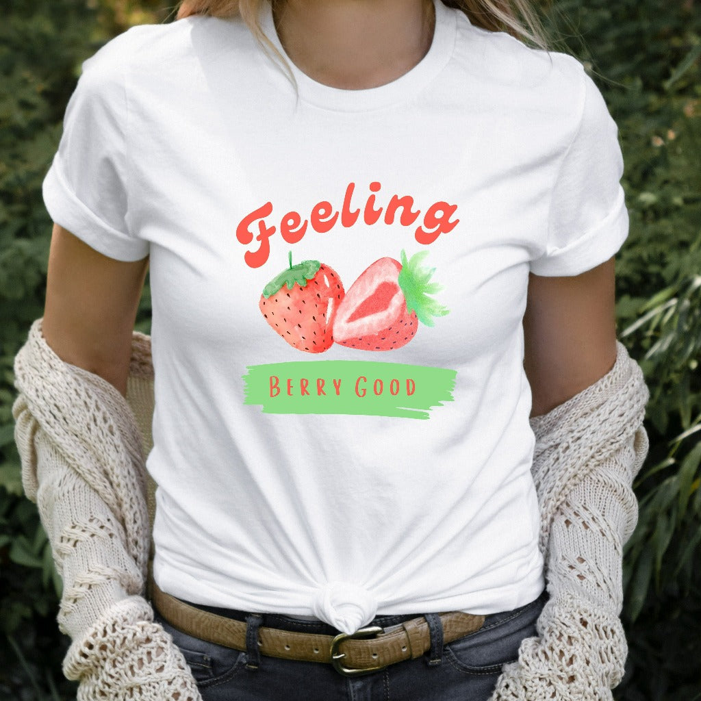 Strawberry Kawaii Shirt, Feeling Berry Good TShirt, Aesthetic Clothes, Positive Quotes Graphic Tee, Cute Strawberry Lover Gift for Her