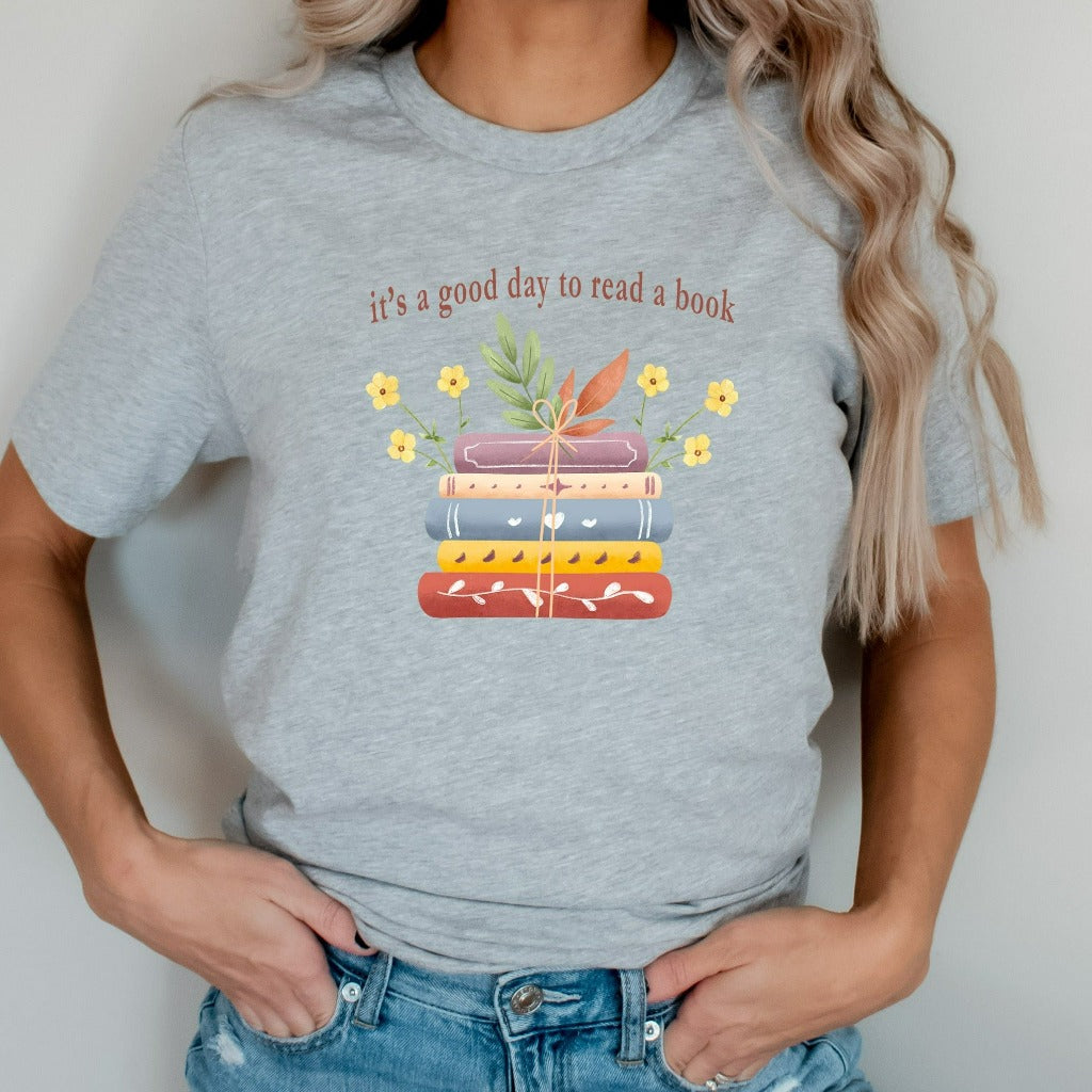 Its A Good Day To Read Shirt, Books TShirt, Book Lover Graphic Tee, Literary Bookish Shirt, Reading Top, Librarian Shirt, Teacher Gift Shirt