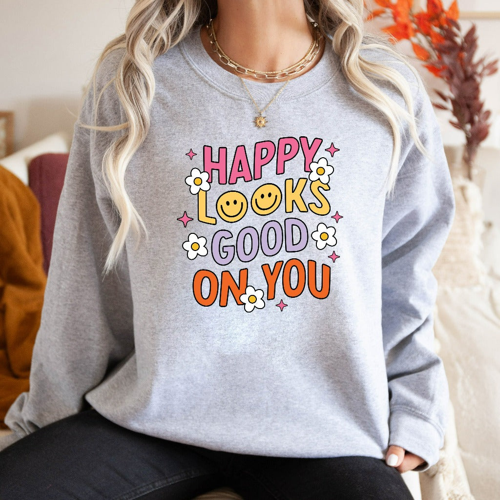Happy Looks Good on You Sweatshirt, Mental Health Crewneck, Inspirational Sweater, Therapist Gift, Depression Shirt, Gift for Counselor