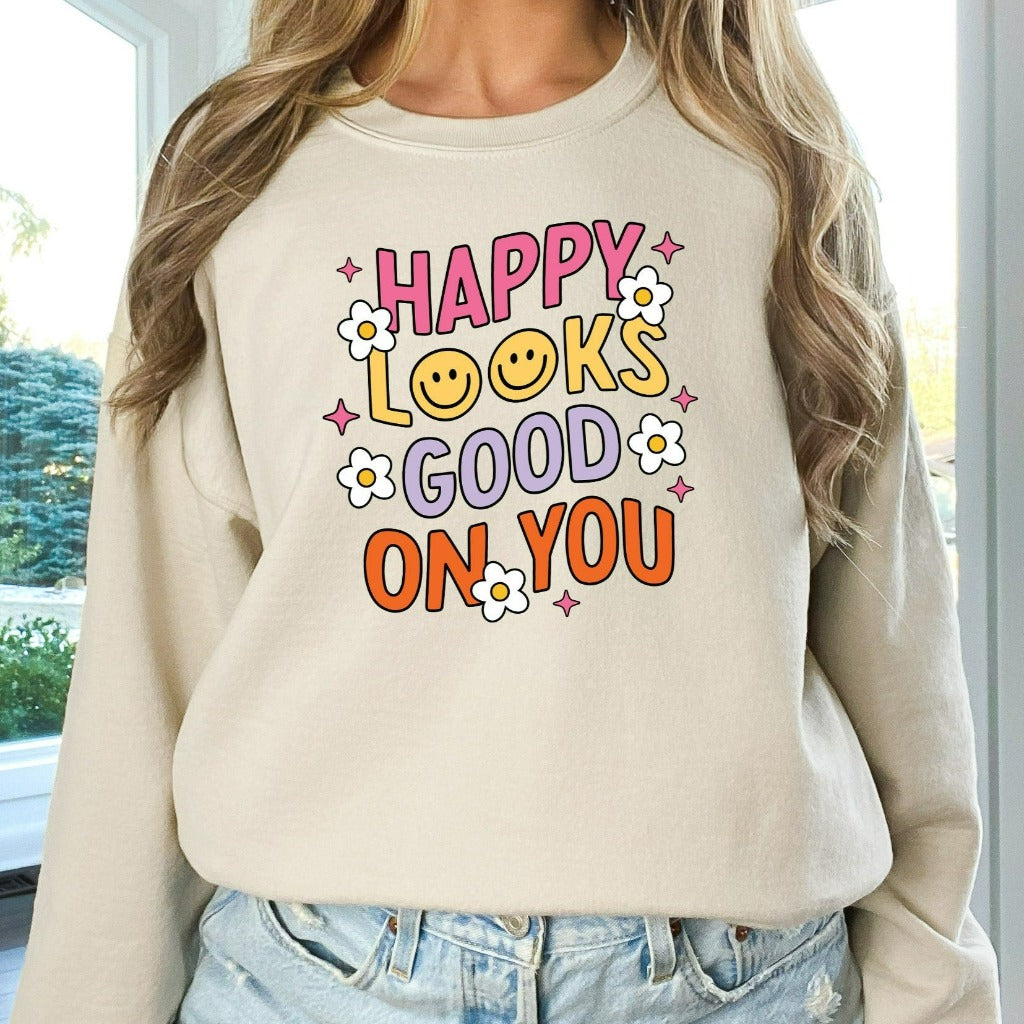 Happy Looks Good on You Sweatshirt, Mental Health Crewneck, Inspirational Sweater, Therapist Gift, Depression Shirt, Gift for Counselor