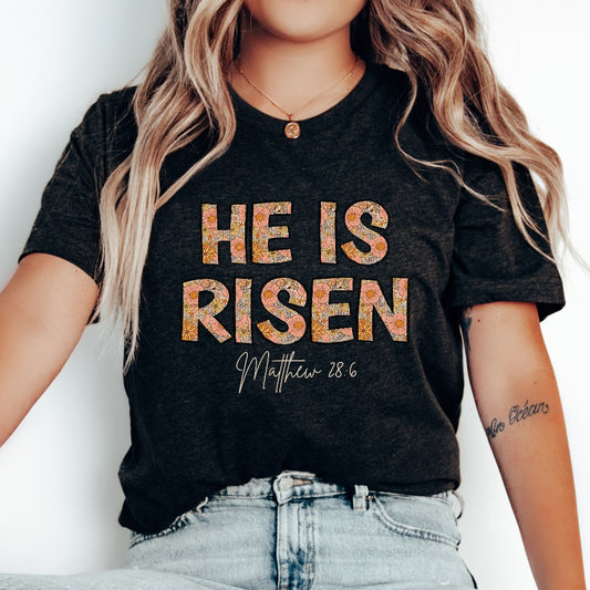 Christian Easter He is Risen Shirt, Christian Women TShirt, Bible Verse Gift, Easter Apparel, Christian Outfit, Floral Religious Shirt