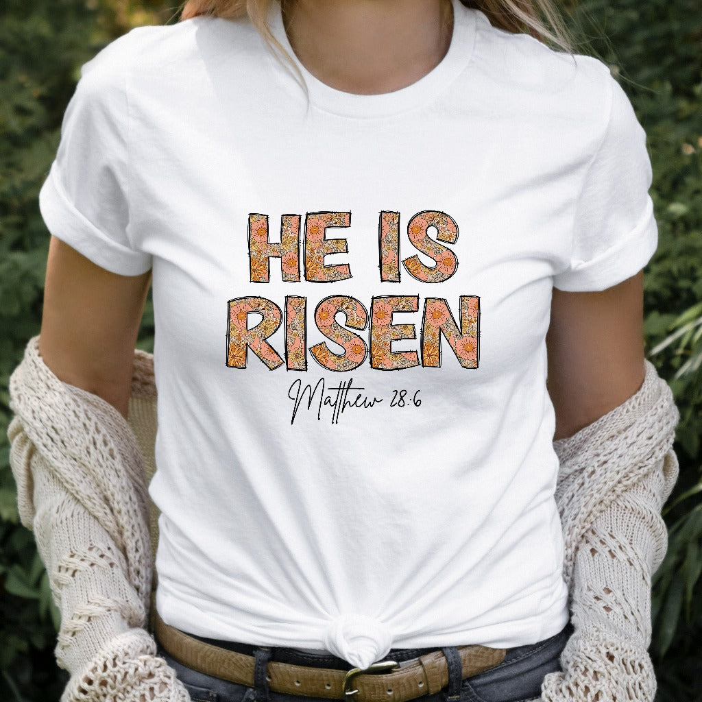 Christian Easter He is Risen Shirt, Christian Women TShirt, Bible Verse Gift, Easter Apparel, Christian Outfit, Floral Religious Shirt