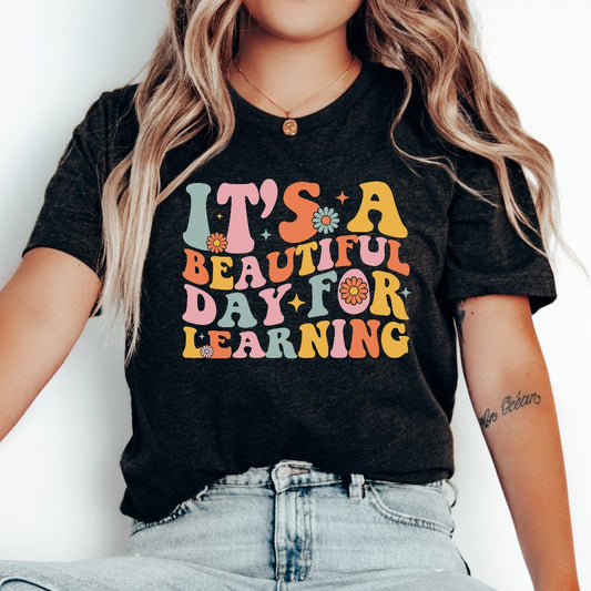 It's A Beautiful Day For Learning Shirt, Teacher Gift, Teacher TShirt, Elementary School Teacher Graphic Tee, Kindergarten Teacher Shirt