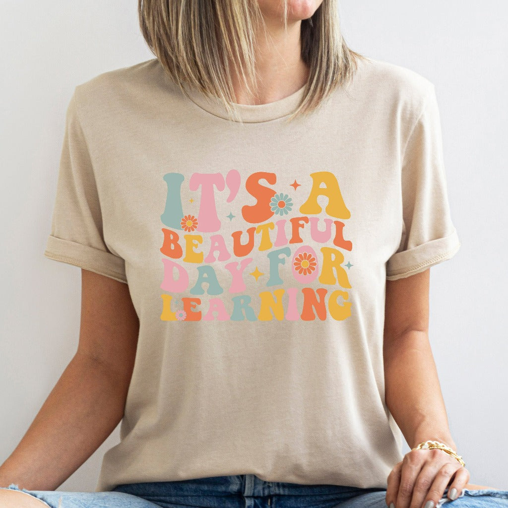 It's A Beautiful Day For Learning Shirt, Teacher Gift, Teacher TShirt, Elementary School Teacher Graphic Tee, Kindergarten Teacher Shirt