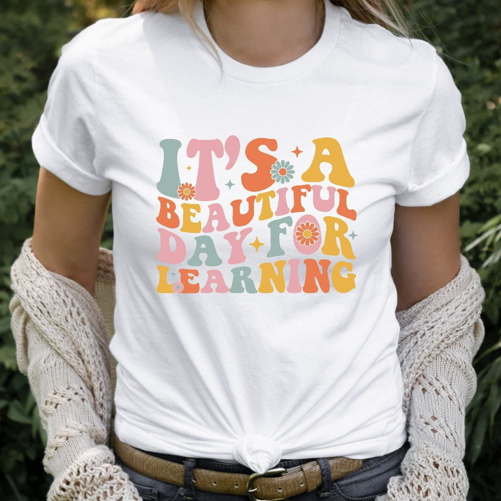 It's A Beautiful Day For Learning Shirt, Teacher Gift, Teacher TShirt, Elementary School Teacher Graphic Tee, Kindergarten Teacher Shirt