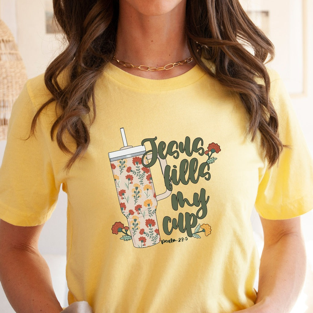 Jesus Fills My Cup Shirt, Christian Graphic Tee, Religious Gift for Her, Encouragement TShirt, Inspirational Quotes, Jesus Tumbler Shirt