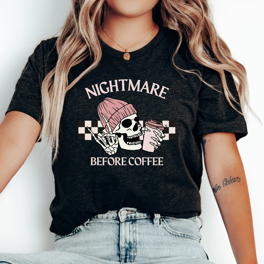 Nightmare Before Coffee Shirt, Funny Coffee TShirt, Skeleton Halloween Graphic Tee, Coffee Fall Shirt, Fall Skeleton T-Shirt for Women