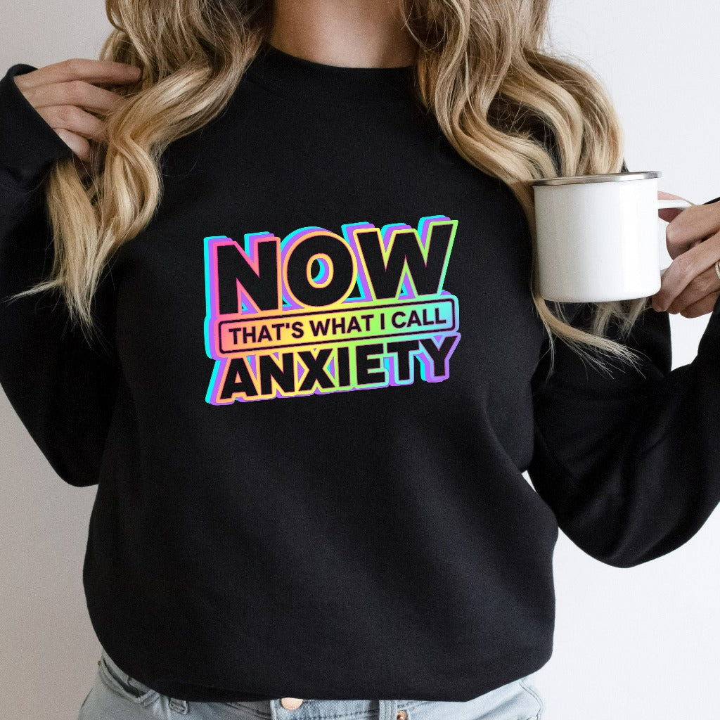 Mental Health Sweatshirt, Now That's What I Call Anxiety Crewneck, Mental Health Awareness Anxiety Hoodie, Therapist Gift, Counselor Gift