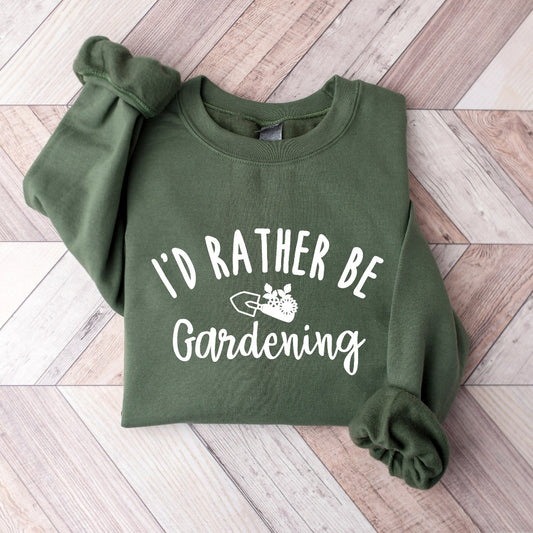 Gardening Sweatshirt, I'd Rather Be Gardening Crewneck, Gardener Gift Ideas, Plant Lovers, Gift for Plant Lover, Gift for Plant Lady