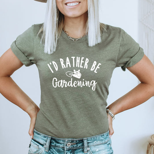 Gardening Shirt, I'd Rather Be Gardening TShirt, Gift for Gardener, Plant Lovers, Plant Lover Gift Ideas, Gift for Plant Lover, Gardening