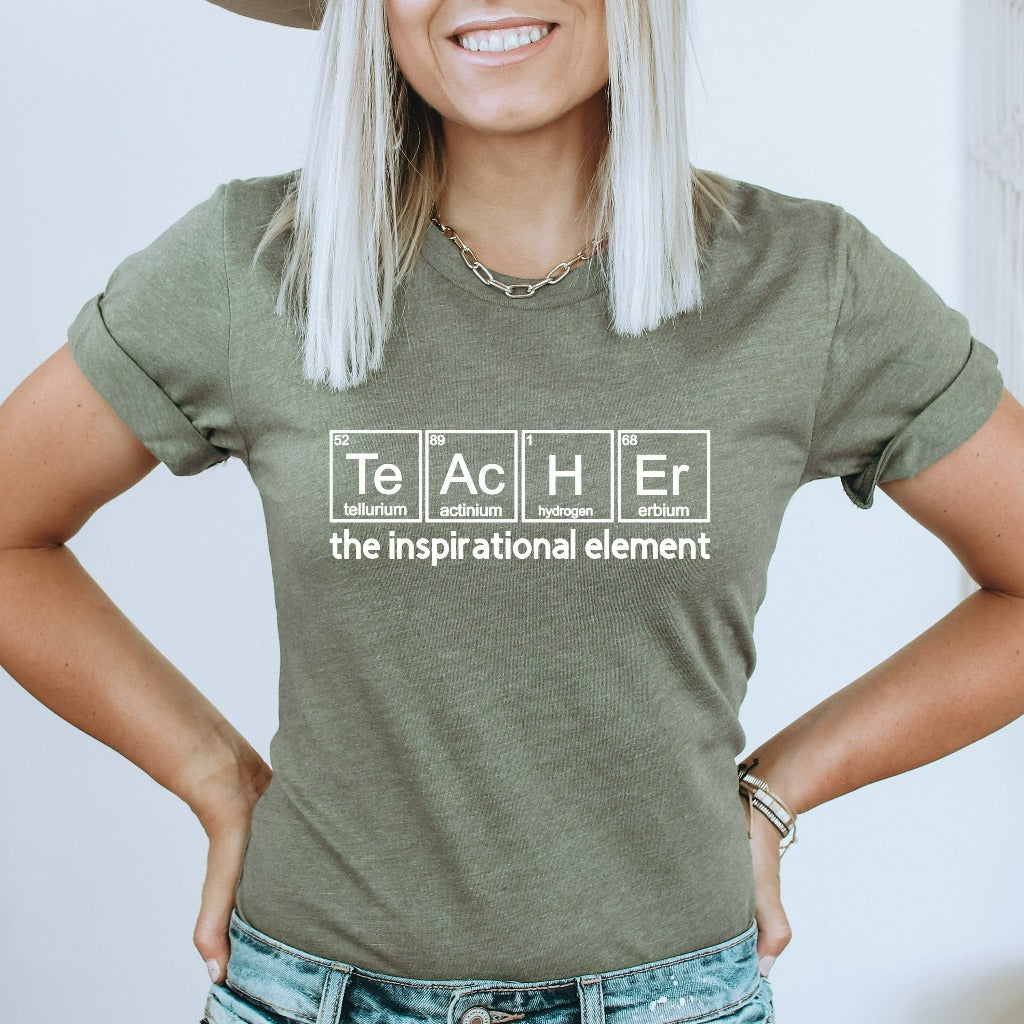 Teacher Shirt, Chemistry Teacher TShirt, Teacher the Inspirational Element, Teacher Appreciation Shirt, Teacher Gifts, Back to School
