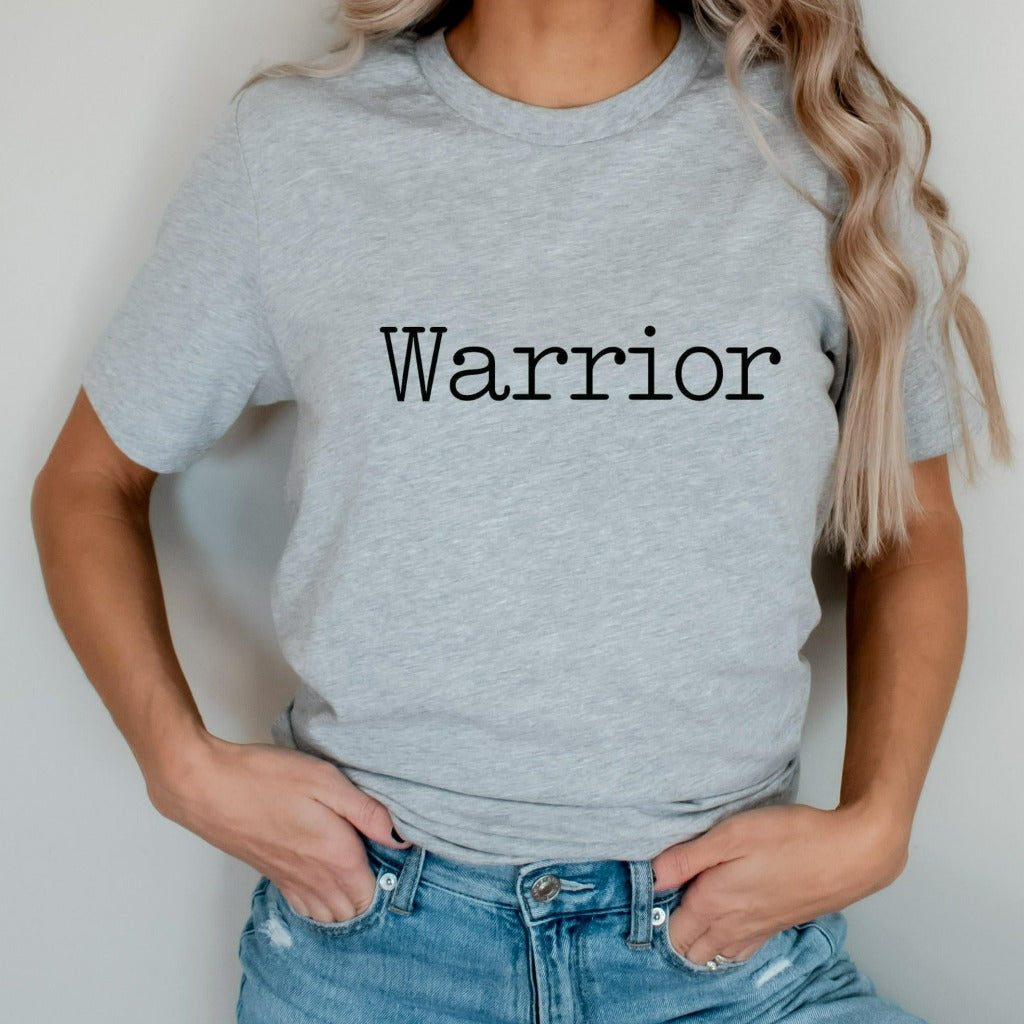 Warrior T-Shirt, Cancer Survivor Shirt, Inspirational Shirt, Positive Quote Tee, Survivor Shirt, Gym Warrior, Prayer Warrior, Graphic Tee