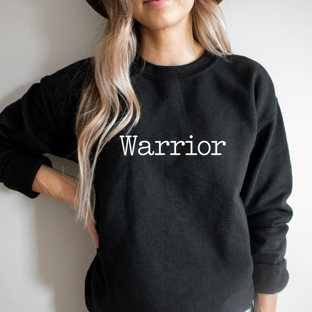 Warrior Sweatshirt, Cancer Survivor Crewneck, Inspirational Shirt, Positive Quote, Survivor, Cancer Warrior, Gym Warrior, Prayer Warrior