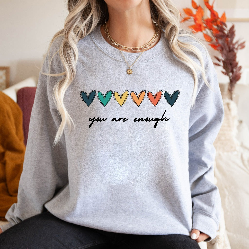 You Are Enough Sweatshirt, Hearts Crewneck, Inspirational Quote Gift for Her, Encouragement Shirt, Mental Health Matters Hoodie, Kindness