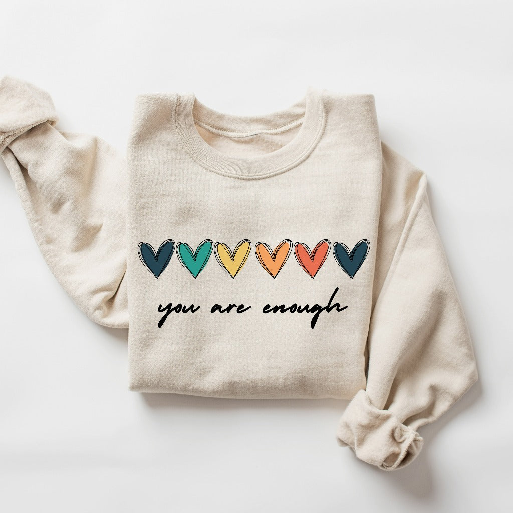 You Are Enough Sweatshirt, Hearts Crewneck, Inspirational Quote Gift for Her, Encouragement Shirt, Mental Health Matters Hoodie, Kindness