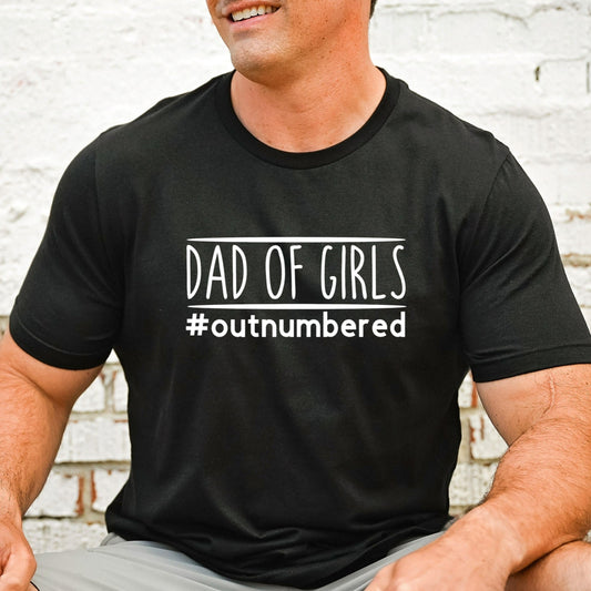 Dad of Girls Outnumbered Shirt, Dad of Girls T-Shirt, Gift for New Dad, Outnumbered Dad TShirt, Fathers Day Gift