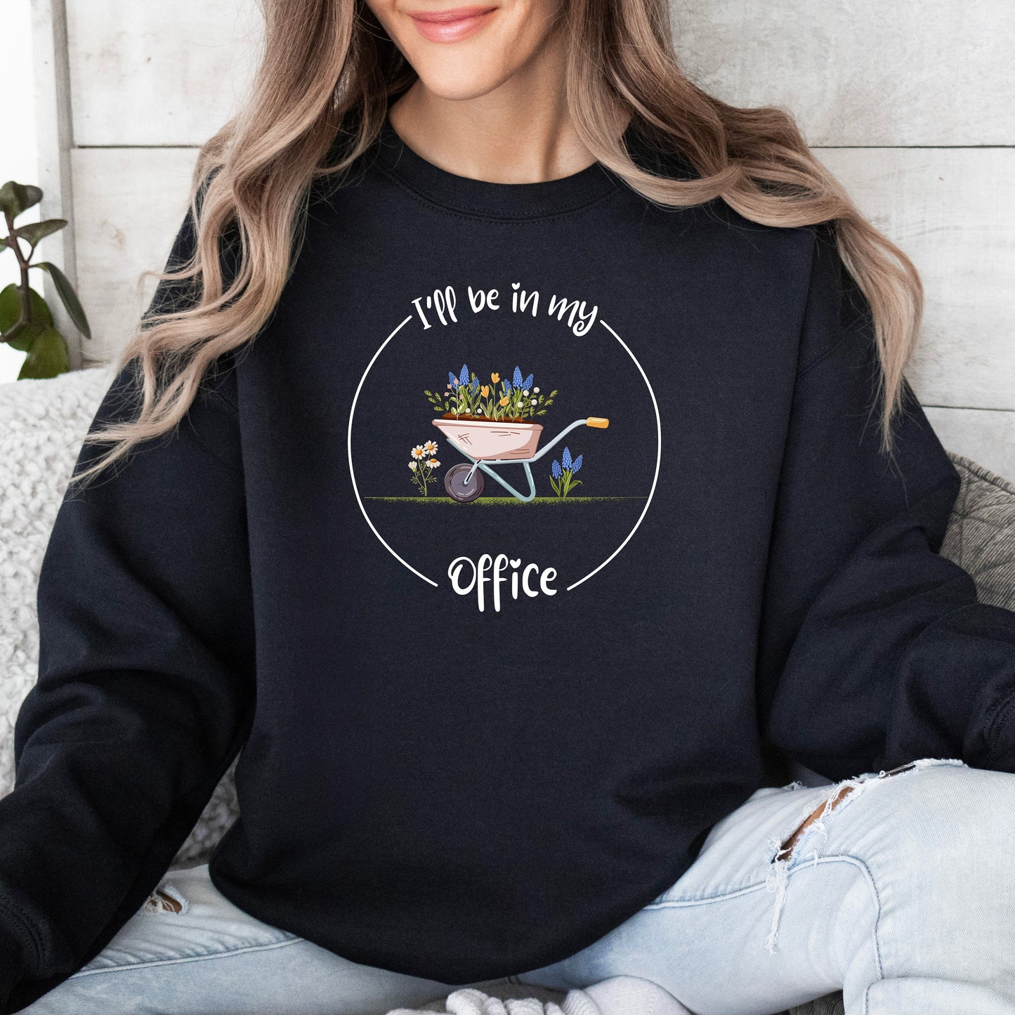 I'll Be In My Office Sweatshirt, Garden Crewneck, Gardening Gift, Garden Love, Garden Lover Gift, Gardener Gift