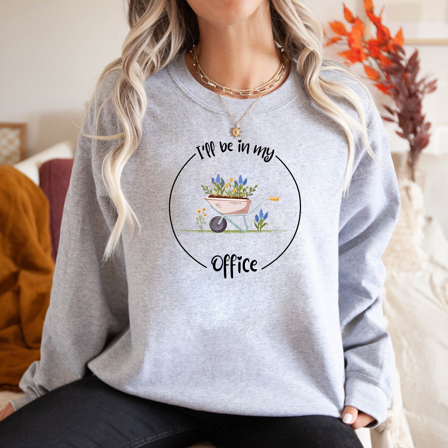 I'll Be In My Office Sweatshirt, Garden Crewneck, Gardening Gift, Garden Love, Garden Lover Gift, Gardener Gift