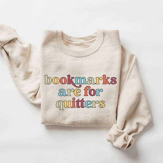 Bookmarks Are For Quitters Sweatshirt, Teacher Shirts, Gift for Book Lovers, Funny Librarian Crewneck