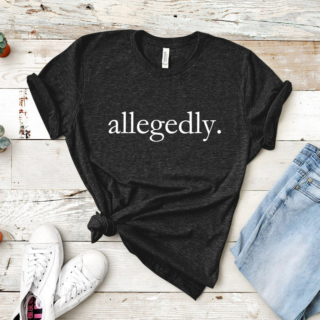allegedly shirt, gift for law student, law school graduate shirt, gift for lawyer