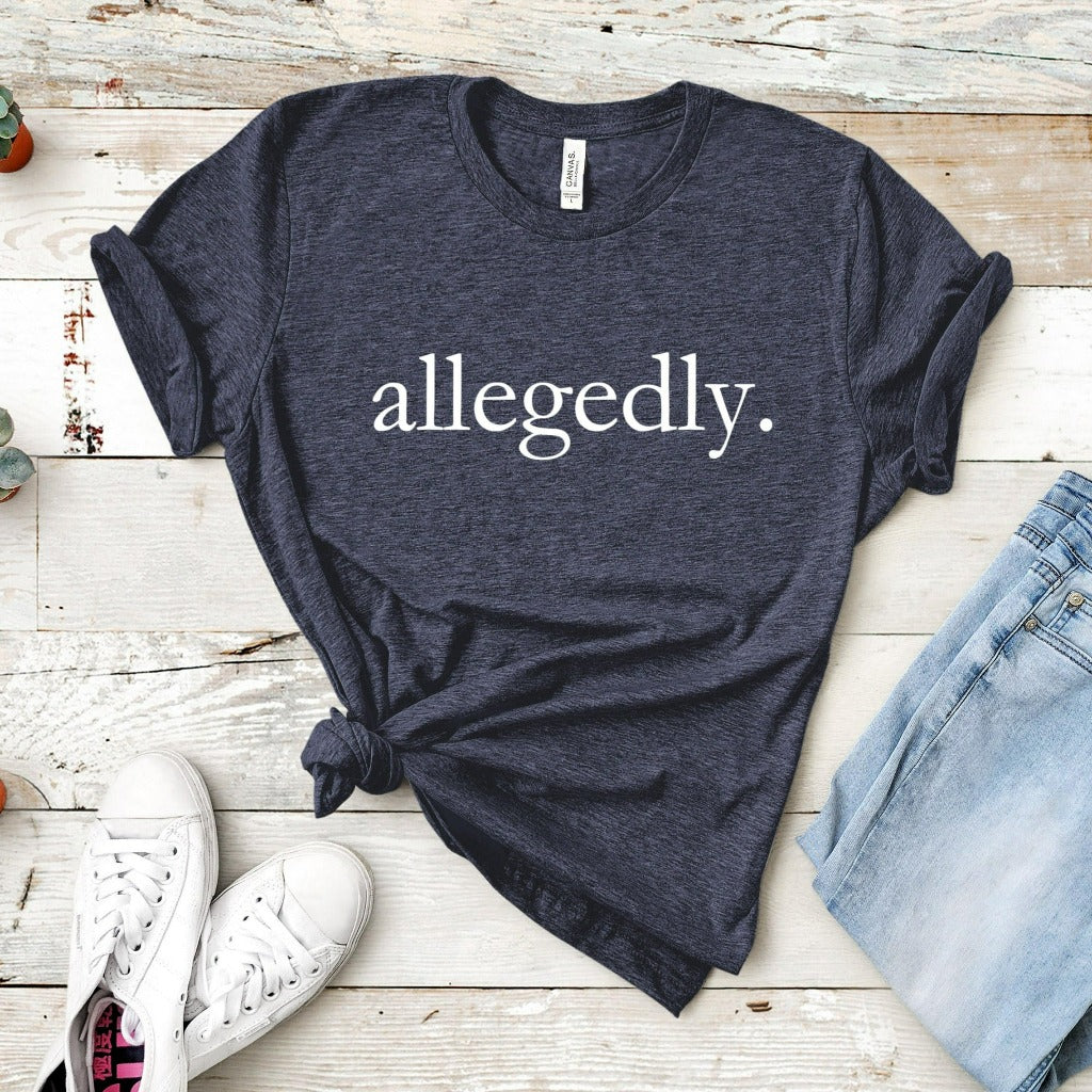 allegedly shirt, gift for law student, law school graduate shirt, gift for lawyer
