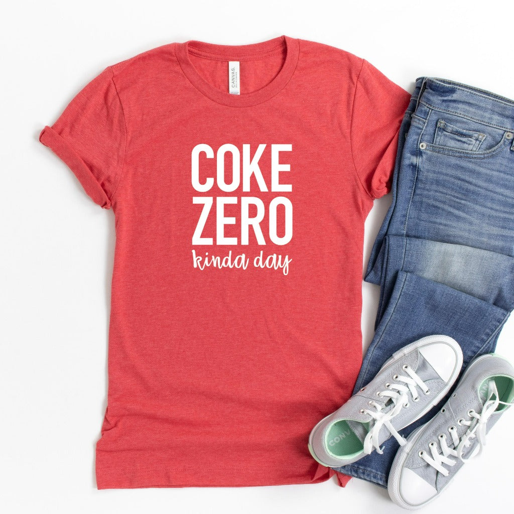 Coke Zero Kinda Day Shirt, Caffeine Shirt, Coke Zero Shirt, Funny Diet Coke, Coke Zero Gift, Love Coke Zero, Run on Coke Zero, Graphic Tee
