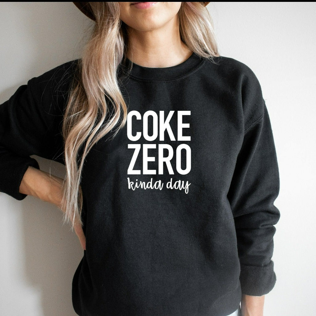 Coke Zero Kinda Day Sweatshirt, Caffeine Addict, Coke Zero, Funny Diet Coke, Coke Zero Gift, Love Coke Zero, Run on Coke Zero, Crewneck