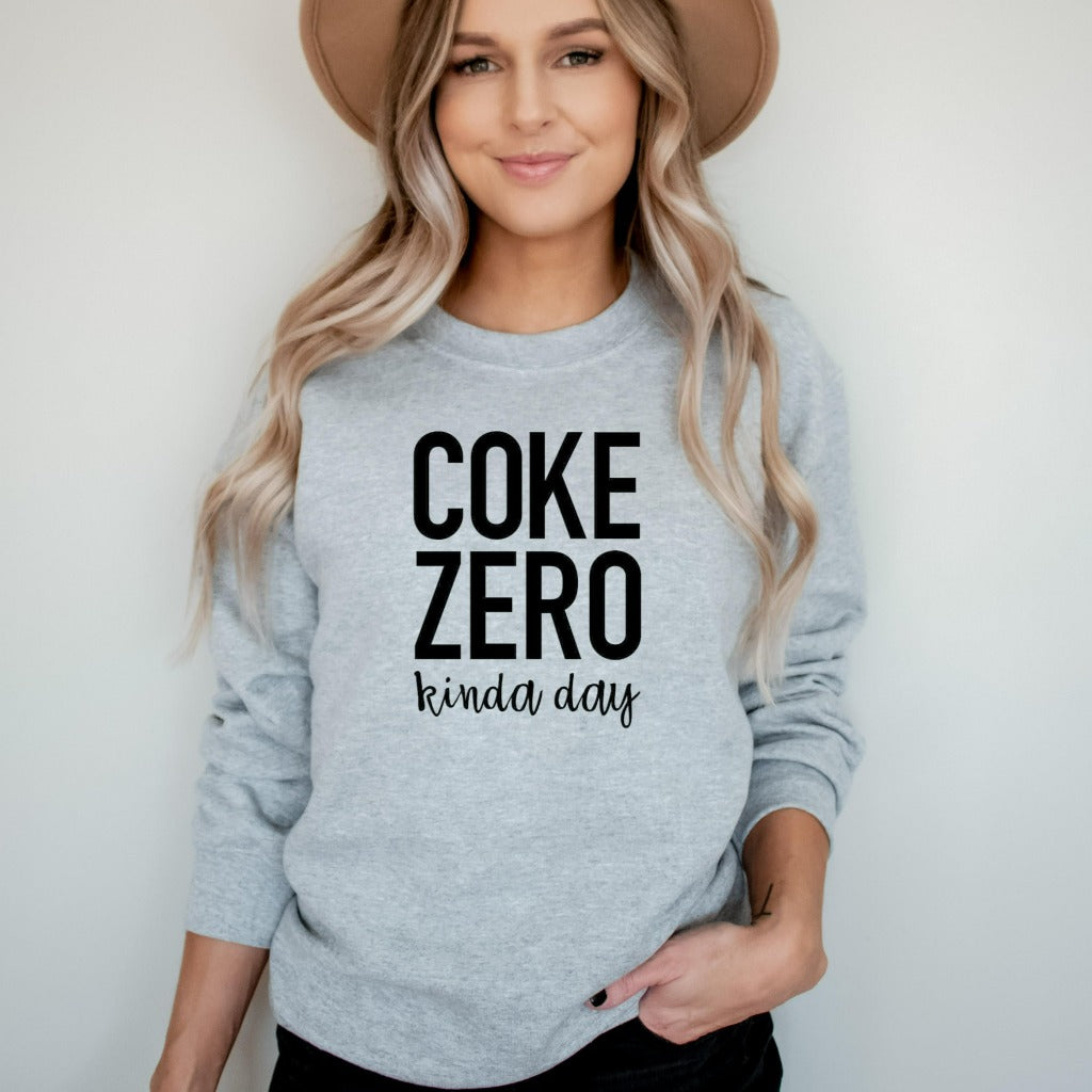 Coke Zero Kinda Day Sweatshirt, Caffeine Addict, Coke Zero, Funny Diet Coke, Coke Zero Gift, Love Coke Zero, Run on Coke Zero, Crewneck