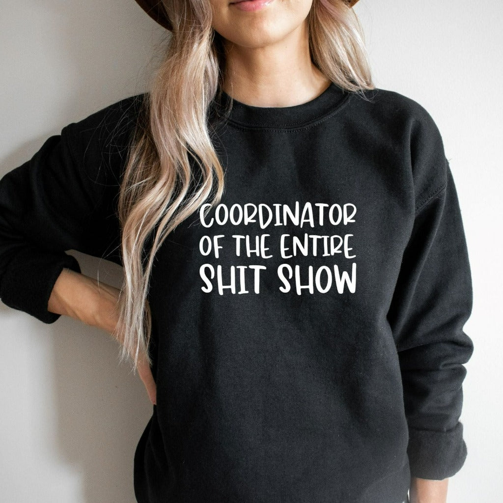 Coordinator of the Entire Sh*t Show Sweatshirt, Funny Mom Crewneck, Funny Gift for Supervisor