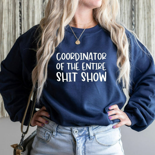 Coordinator of the Entire Sh*t Show Sweatshirt, Funny Mom Crewneck, Funny Gift for Supervisor