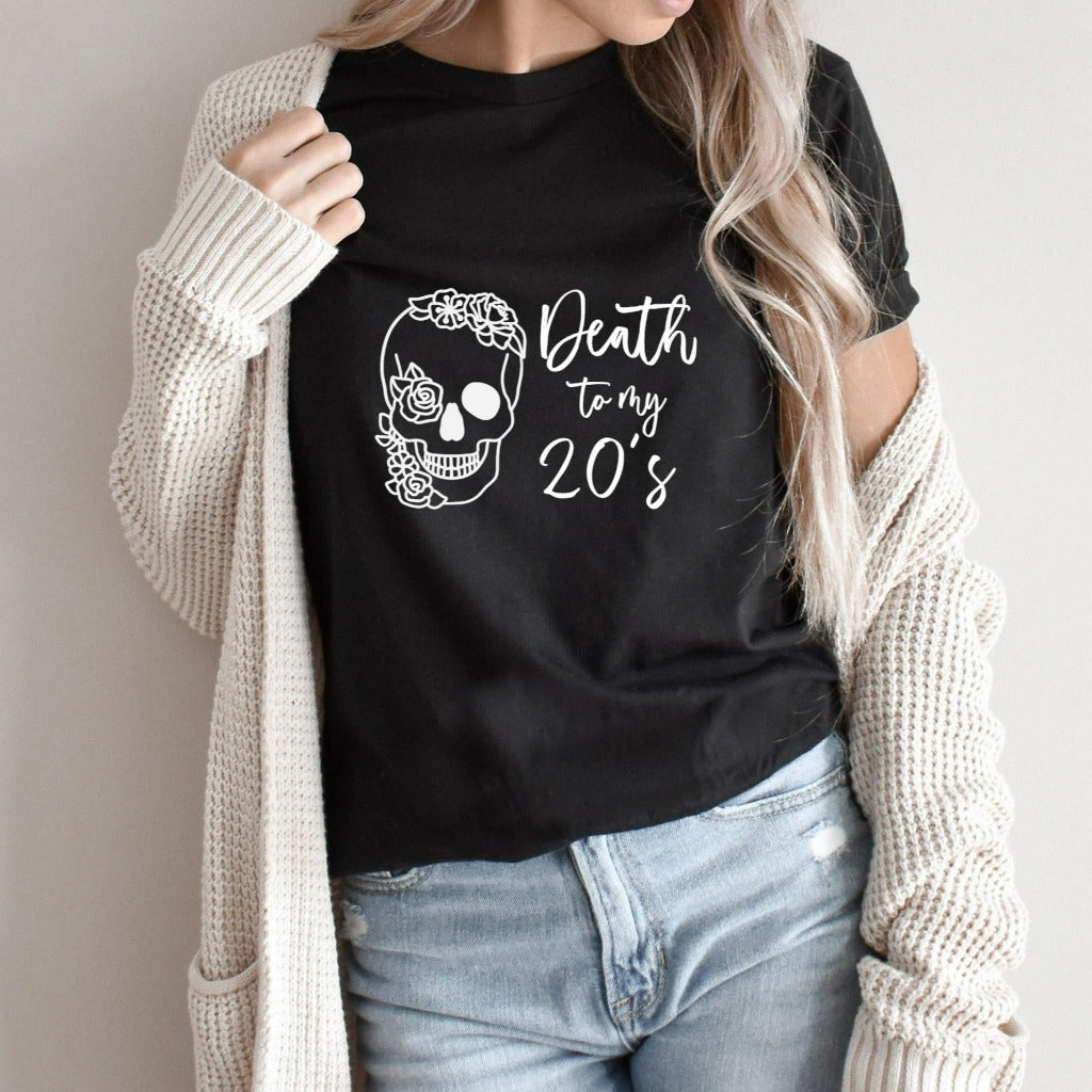Death to my 20's Shirt, 30th Birthday Shirt