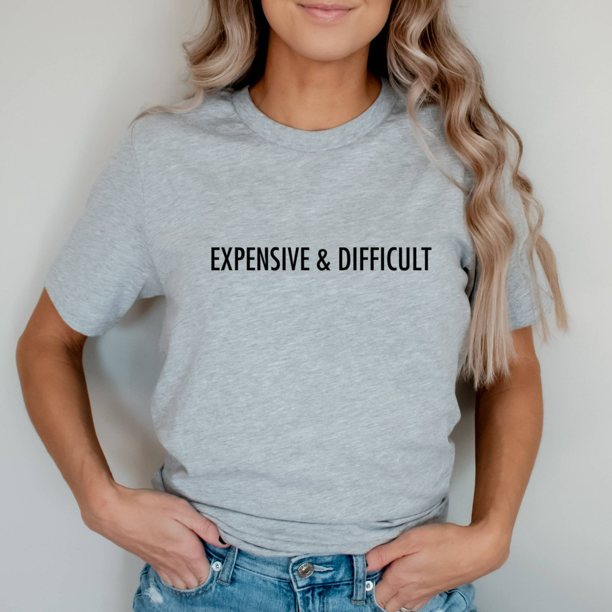 expensive and difficult shirt, funny mothers day gift for her, birthday gift, christmas gift, sarcastic shirt