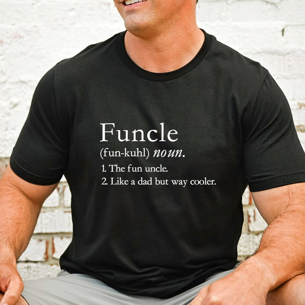 funcle definition shirt, the fun uncle tshirt, like a dad but way cooler graphic tee, gift for uncle from niece, from nephew, funny uncle tee