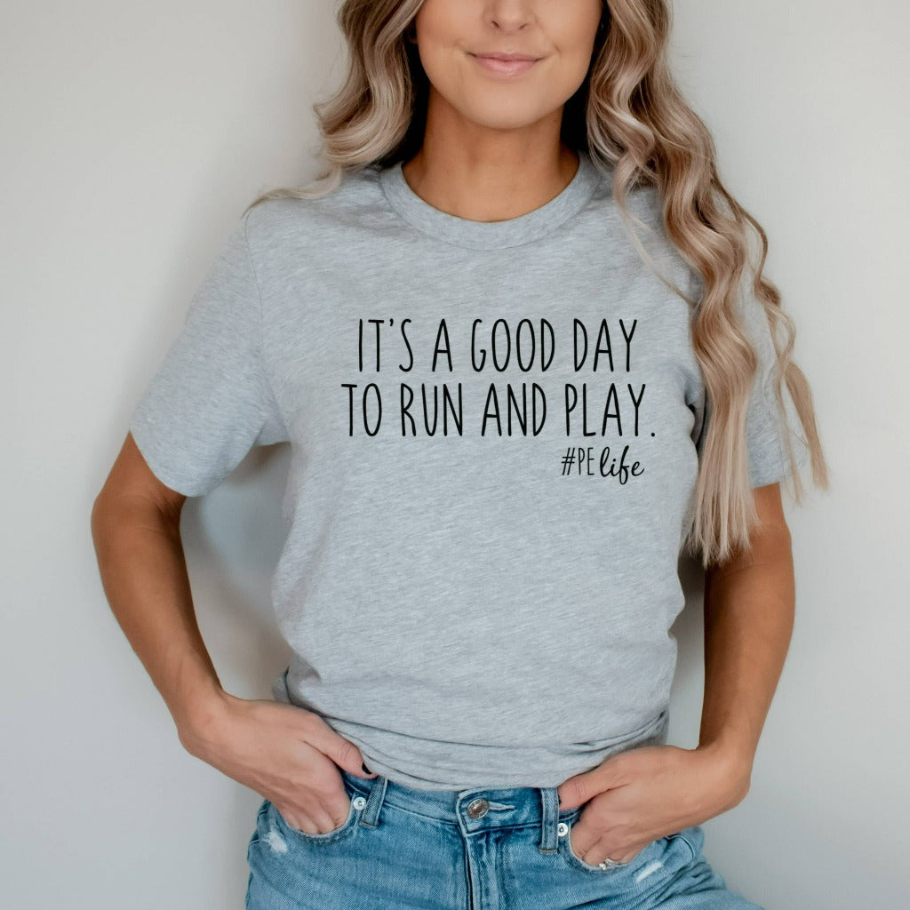 pe teacher shirt, phy ed teacher, physical education teacher tshirt, phy ed t-shirt, teacher appreciation gift, gym teacher gift, it's a good day to run and play, preschool teacher