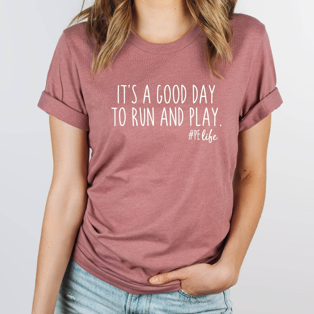 pe teacher shirt, phy ed teacher, physical education teacher tshirt, phy ed t-shirt, teacher appreciation gift, gym teacher gift, it's a good day to run and play, preschool teacher