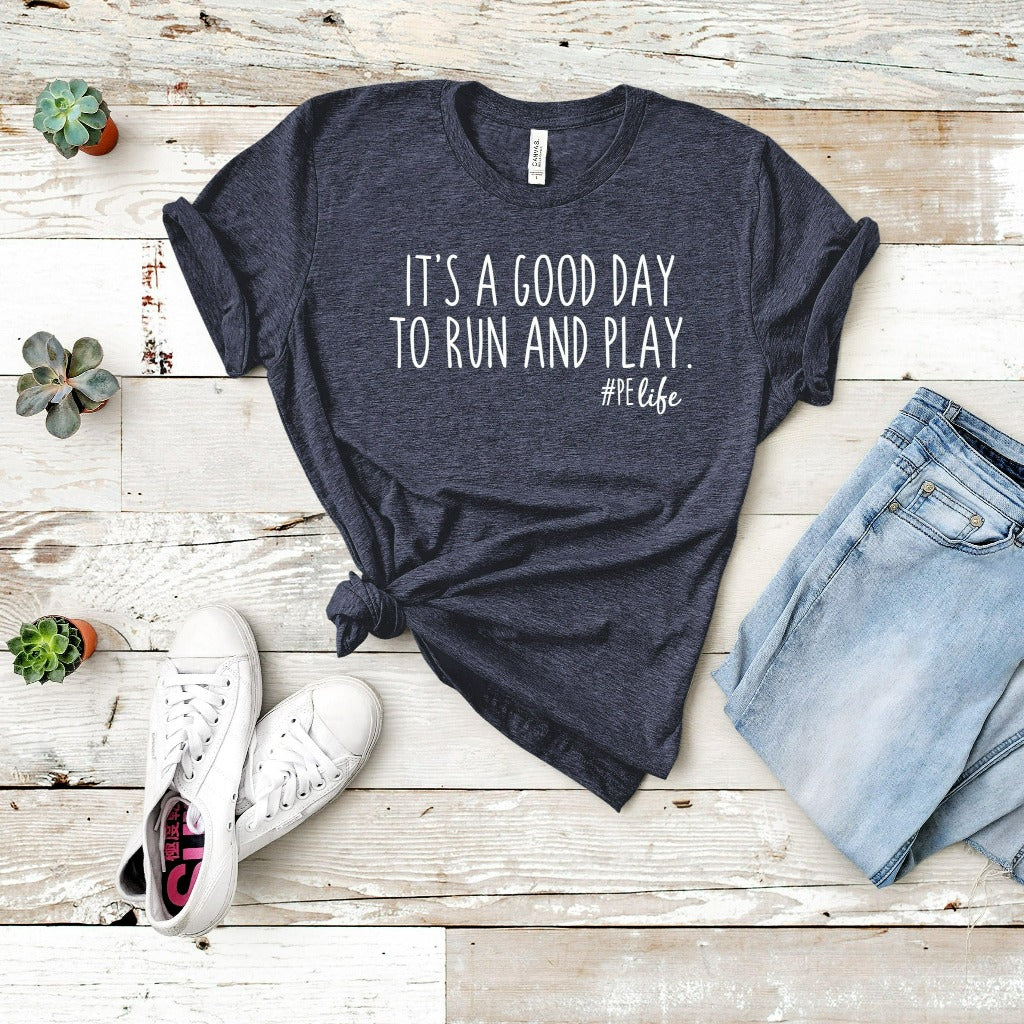 pe teacher shirt, phy ed teacher, physical education teacher tshirt, phy ed t-shirt, teacher appreciation gift, gym teacher gift, it's a good day to run and play, preschool teacher