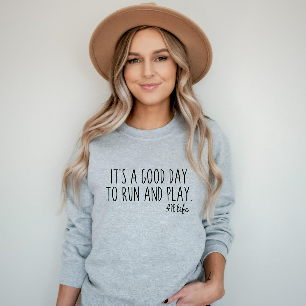 pe teacher shirt, phy ed teacher, physical education teacher tshirt, phy ed t-shirt, teacher appreciation gift, gym teacher gift, it's a good day to run and play, preschool teacher, crewneck sweatshirt