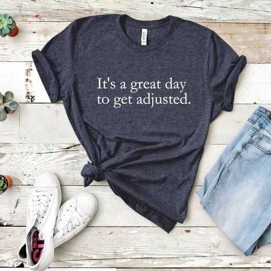 it's a great day to get adjusted shirt, chiropractor tshirt, chiropractic matching graphic tees, chiropractic office shirts