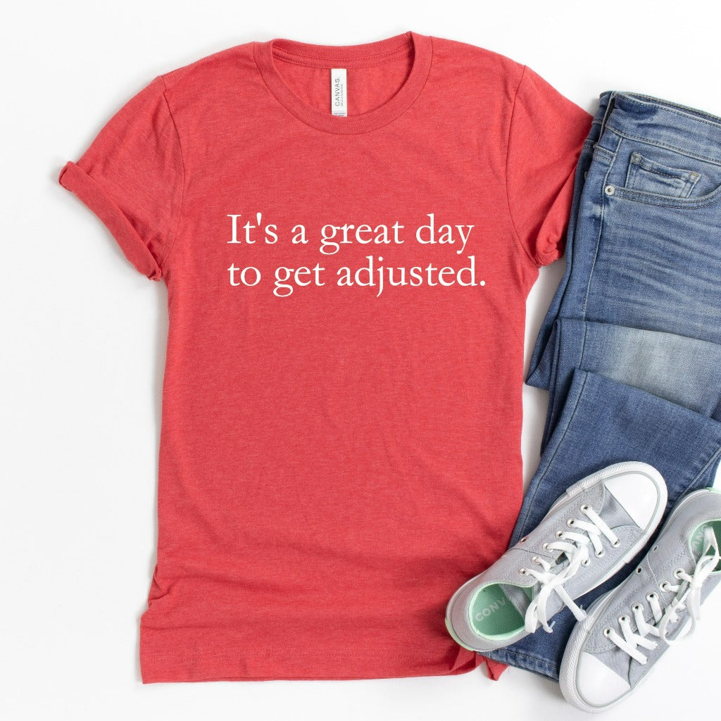 it's a great day to get adjusted shirt, chiropractor tshirt, chiropractic matching graphic tees, chiropractic office shirts
