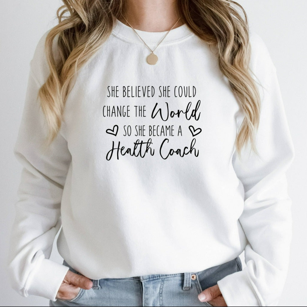 Life Coach Sweatshirt, Change the World, Health Coach Crewneck, I'm a Health Coach, Life Coach, Health Coach Shirt, Mental Health Coach