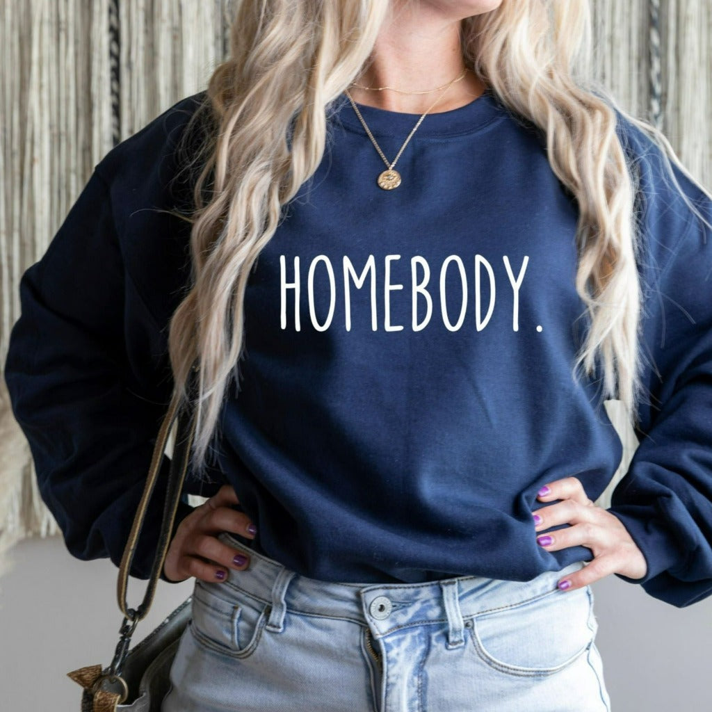Homebody Crewneck Sweatshirt, funny graphic tee for her, Indoorsy Shirt, gift for mom, for wife, for girlfriend, for daughter