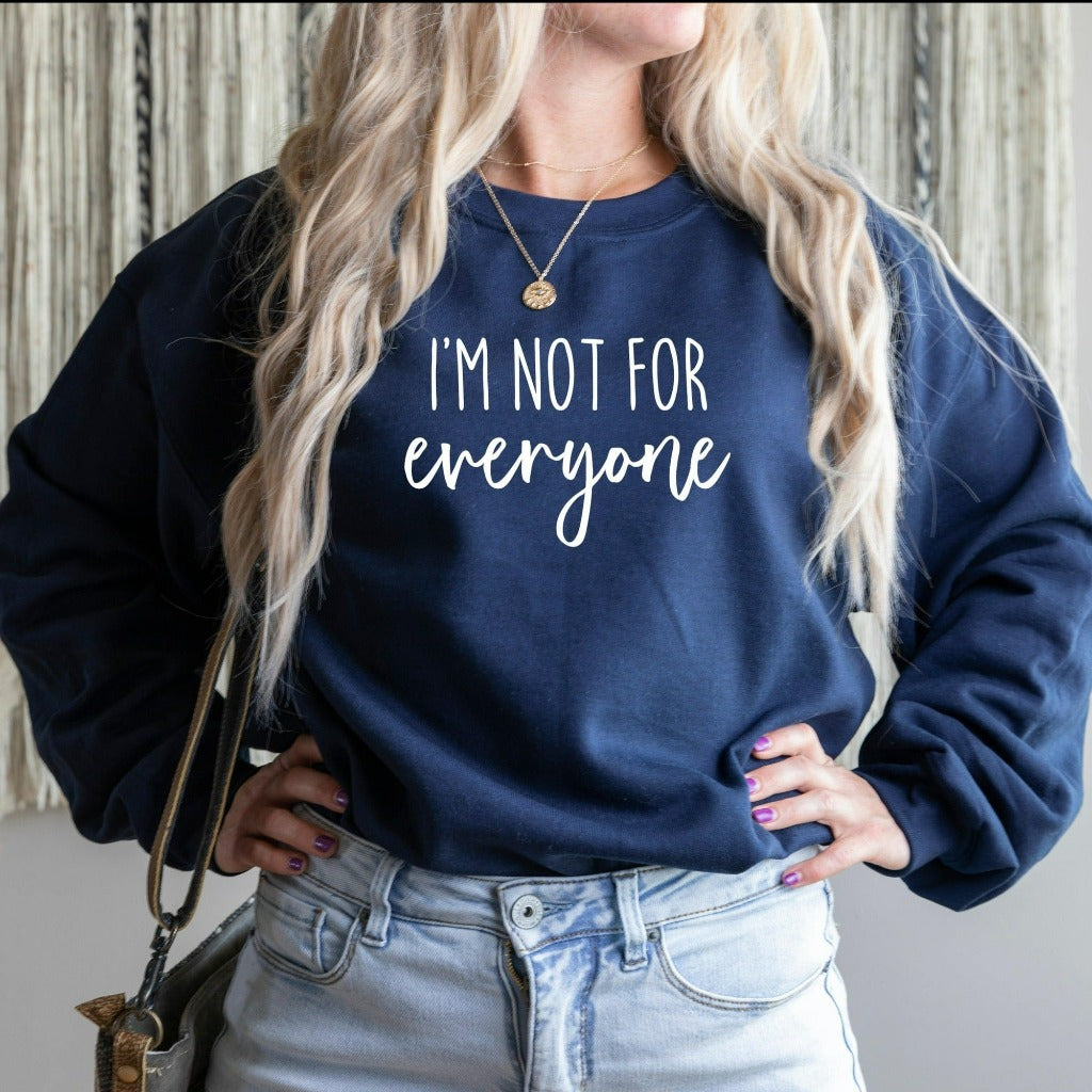 I'm Not For Everyone Sweatshirt, Funny Sarcastic Crewneck, Funny Quotes for Women, Funny Gift for Her, Shirts With Sayings, Gift for Friend