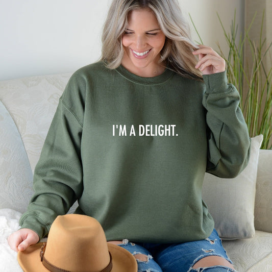 Funny Sweatshirt, I'm a Delight, Sarcastic Crewneck, Funny Unisex Shirt, Quote Sweatshirt, Dry Humor, Attitude Shirt, Funny Gift for Her