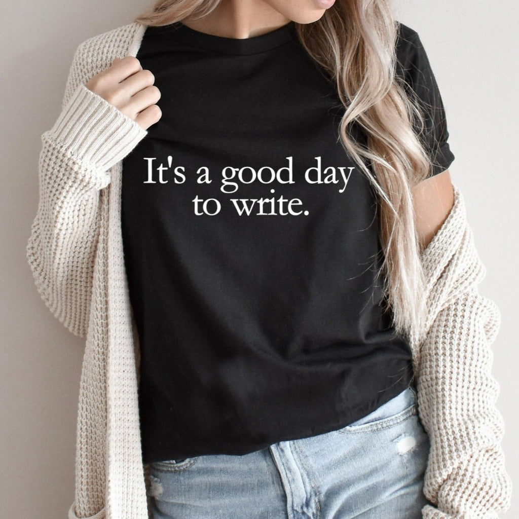 It's a Good Day to Write Shirt, Writer's Shirt, Gifts For Writers, Writer Shirt, Writer Gift, Graphic Tee, Author Journalist Reporter Poet