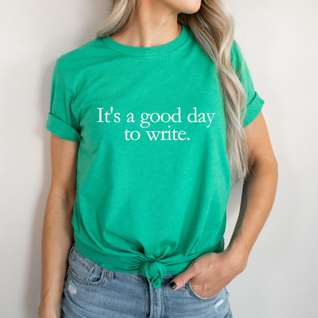 It's a Good Day to Write Shirt, Writer's Shirt, Gifts For Writers, Writer Shirt, Writer Gift, Graphic Tee, Author Journalist Reporter Poet